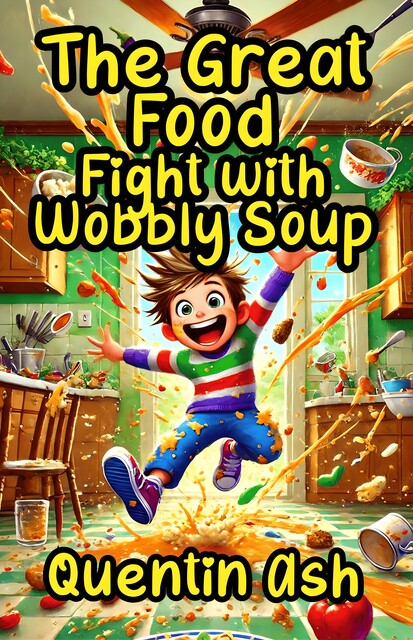 The Great Food Fight with Wobbly Soup, Quentin Ash