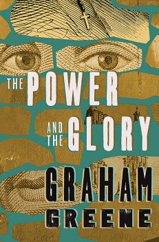 The power and the glory, Graham Greene