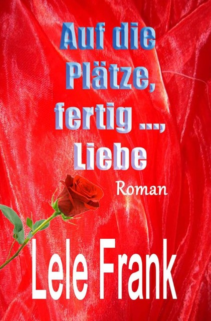 Auf die Plätze, fertig …, Liebe, Lele Frank