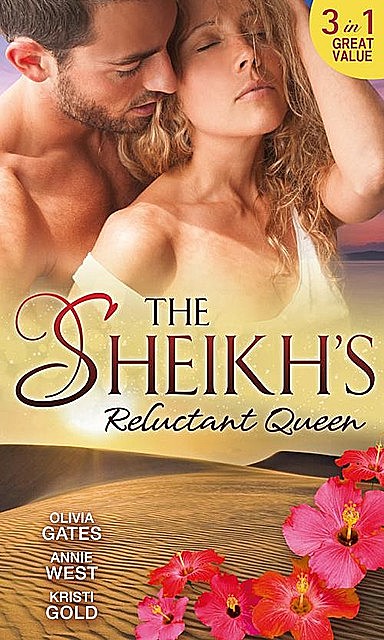 The Sheikh's Reluctant Queen, Olivia Gates, Annie West, Kristi Gold