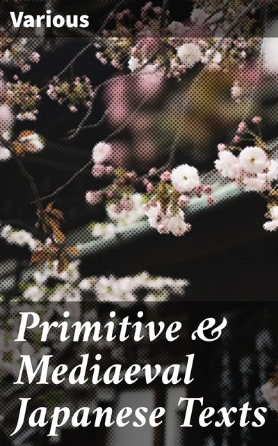 Primitive & Mediaeval Japanese Texts, Various