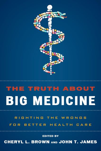 The Truth About Big Medicine, Cheryl Brown, John James