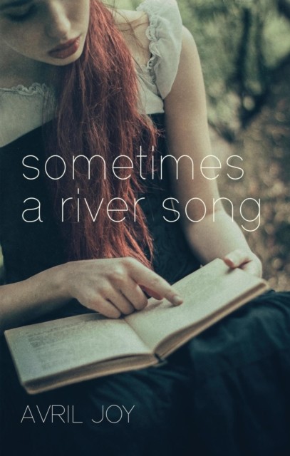 Sometimes A River Song, Avril Joy