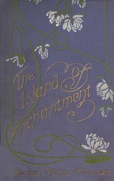 The Island of Enchantment, Justus Miles Forman