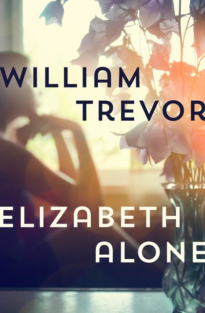 Elizabeth Alone, William Trevor