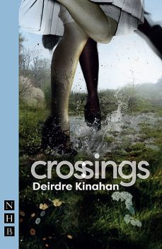 Crossings (NHB Modern Plays), Deirdre Kinahan