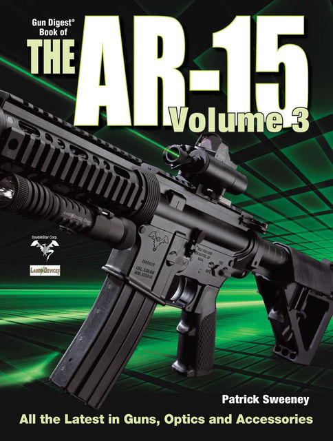 The Gun Digest Book of the AR-15, Volume III, Patrick Sweeney