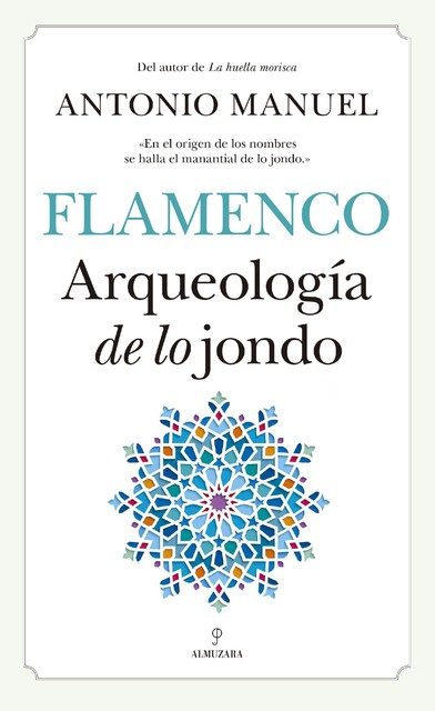 Flamenco. Arqueología de lo jondo, Antonio Manuel
