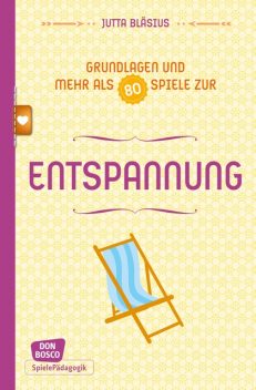 Entspannung – Grundlagen und mehr als 80 Spiele – eBook, Jutta Bläsius