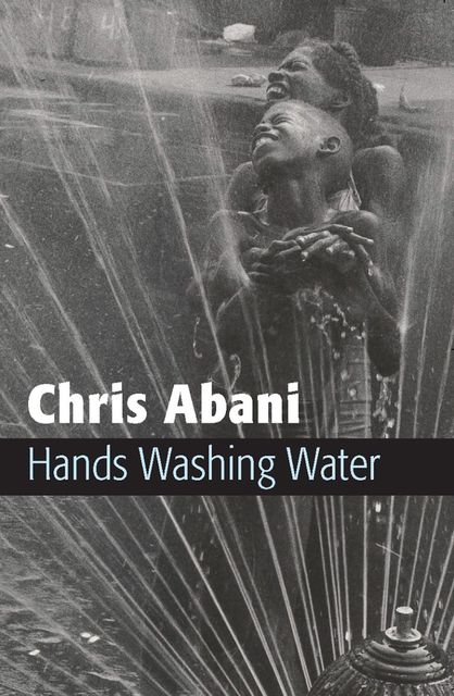 Hands Washing Water, Chris Abani