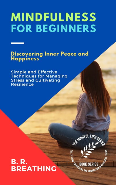 Mindfulness for Beginners, B.R. Breathing