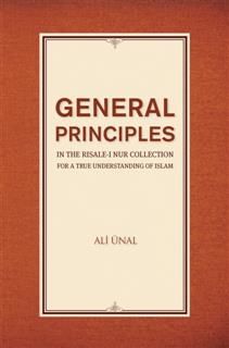 General Principles in the Risale-i Nur Collection for a True Understanding of Islam, Ali Ünal