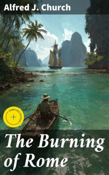 The Burning of Rome, Alfred J.Church