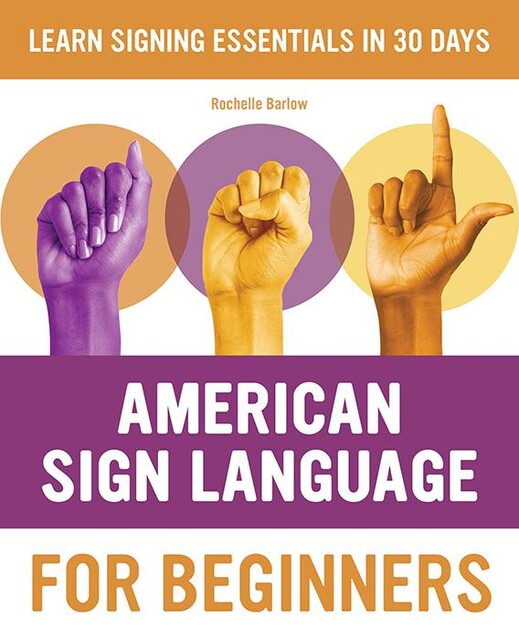 American Sign Language for Beginners, Rochelle Barlow