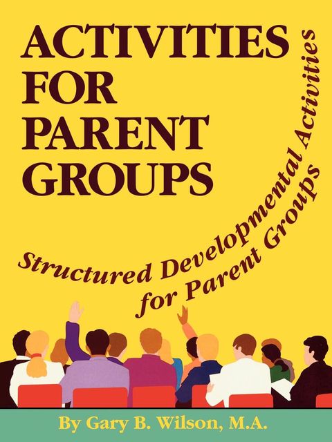 Activites for Parent Groups, Gary Wilson