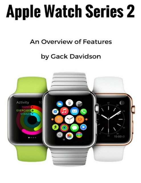 Apple Watch Series 2: An Overview of Features, Jack Davidson