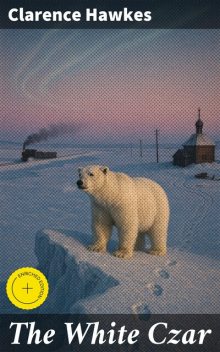 The White Czar, Clarence Hawkes