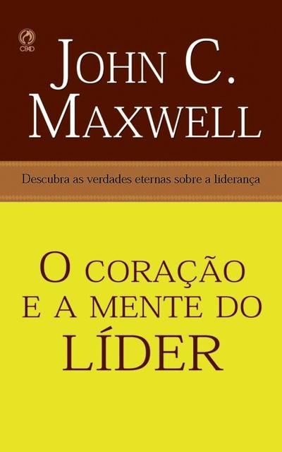 O Coração e a Mente do Líder, John C. Maxwell