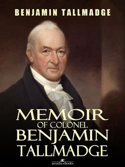 Memoir of Colonel Benjamin Tallmadge, Benjamin Tallmadge