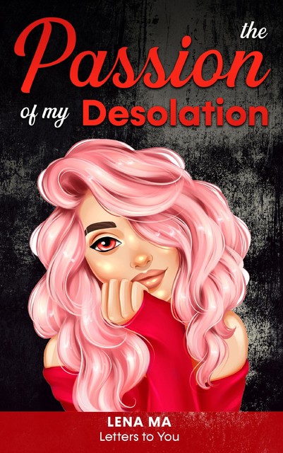 The Passion of My Desolation, Lena Ma