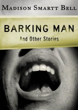 Barking Man, Madison S Bell