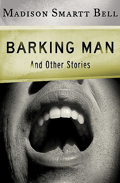 Barking Man, Madison S Bell