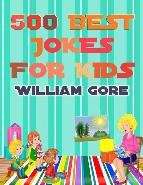 500 Best Jokes for Kids, William Gore