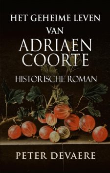 Het geheime leven van Adriaen Coorte, Peter Devaere
