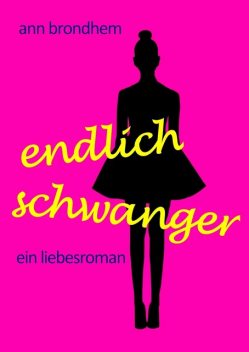 Endlich schwanger, Ann Brondhem