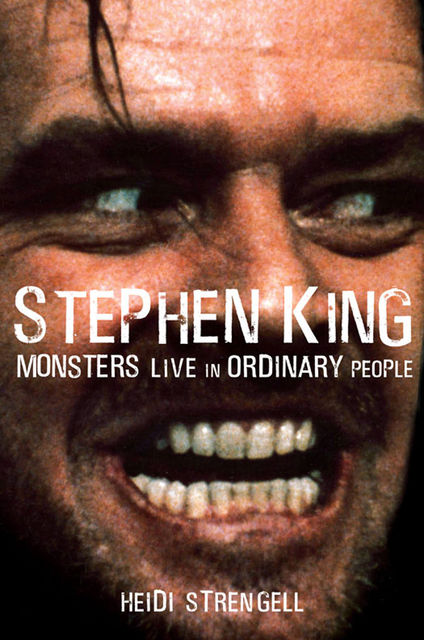 Stephen King: Monsters Live in Ordinary People, Heidi Strengell