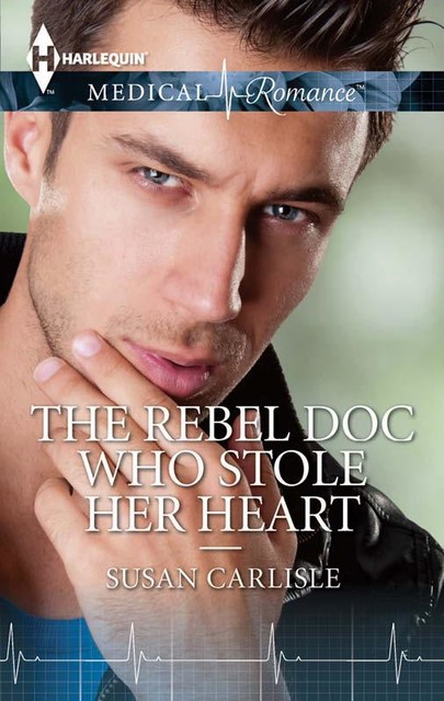 The Rebel Doc Who Stole Her Heart, Susan Carlisle