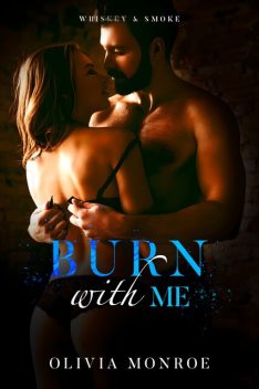 Burn With Me, Olivia Monroe