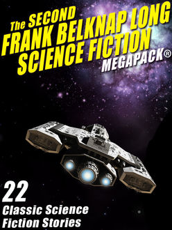The Second Frank Belknap Long Science Fiction MEGAPACK®: 22 Classic Stories, Frank Belknap Long