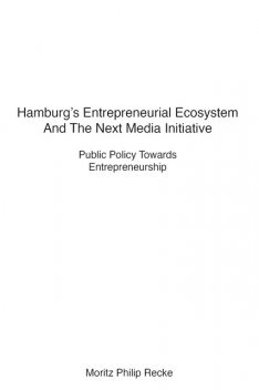 Hamburg's Entrepreneurial Ecosystem And The Next Media Initiative, Moritz Philip Recke