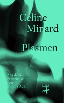 Plasmen, Céline Minard