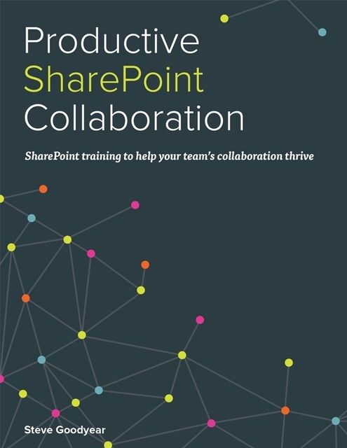 Productive SharePoint Collaboration, Steve Goodyear