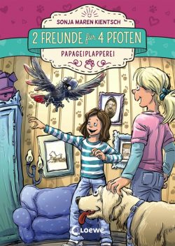 2 Freunde für 4 Pfoten (Band 2) – Papageiplapperei, Sonja Maren Kientsch
