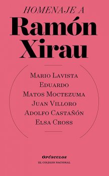 Homenaje a Ramón Xirau, Juan Villoro, Elsa Cross, Adolfo Castañón, Mario Lavista, Eduardo Matos Moctezuma
