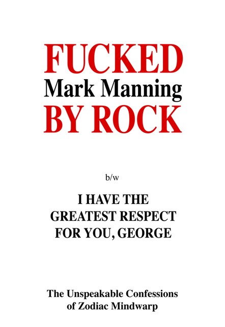 Fucked By Rock, Mark Manning