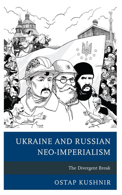 Ukraine and Russian Neo-Imperialism, Ostap Kushnir
