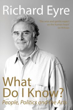 What Do I Know?, Richard Eyre