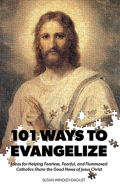 101 Ways to Evangelize, Susan Windley-Daoust