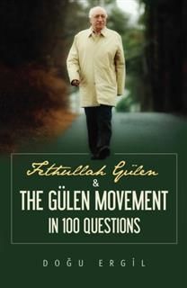 Fethullah Gulen and the Gulen Movement in 100 Questions, Dogu Ergil