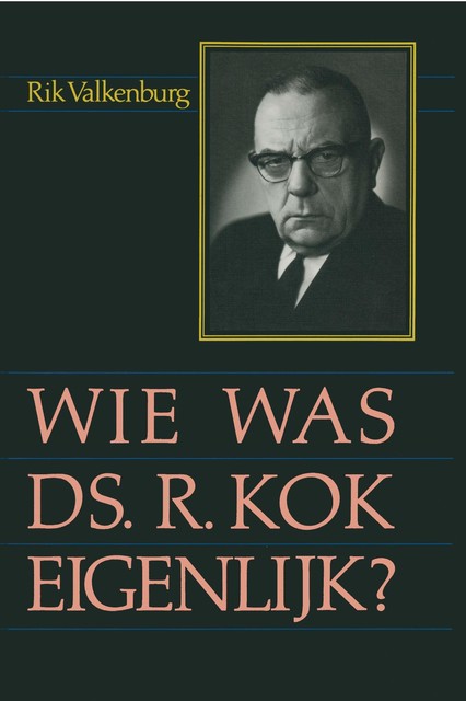 Wie was ds. R. Kok eigenlijk, Rik Valkenburg