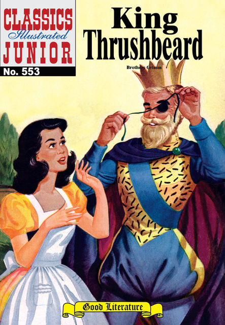 King Thrushbeard 
 - Classics Illustrated Junior, Brothers Grimm
