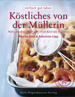 Köstliches von der Müllerin, Franziska Lipp, Monika Drax