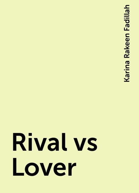 Rival vs Lover, Karina Rakeen Fadillah