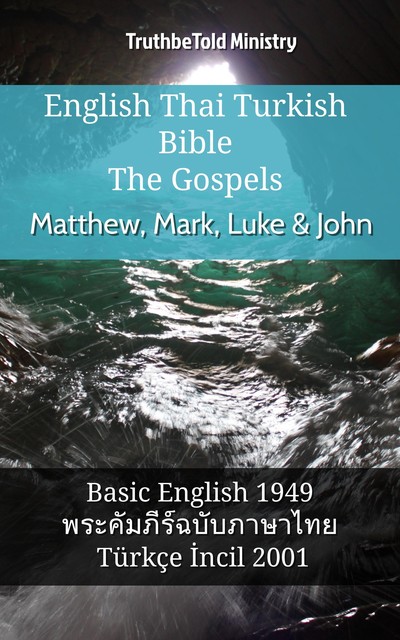 English Thai Turkish Bible – The Gospels II – Matthew, Mark, Luke & John, Truthbetold Ministry