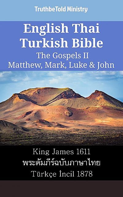English Thai Turkish Bible – The Gospels II – Matthew, Mark, Luke & John, Truthbetold Ministry