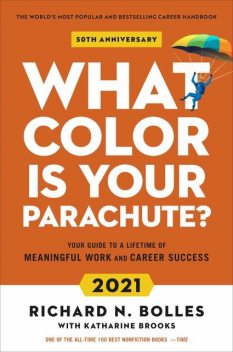 What Color Is Your Parachute? 2021 : Your Guide to a Lifetime of Meaningful Work and Career Success, Richard Nelson, EdD, Katharine Brooks, Bolles